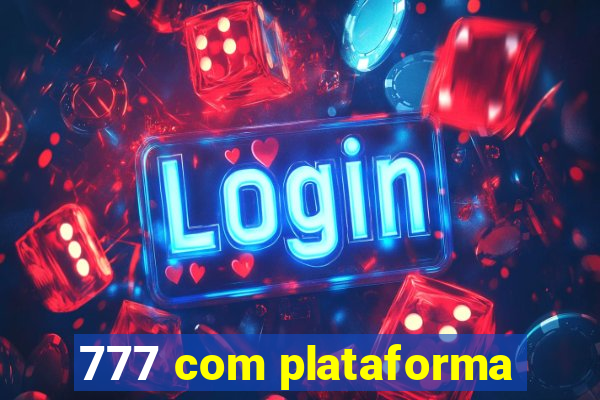 777 com plataforma